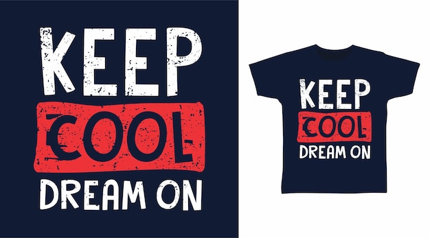 Keep cool dream on typography for t shirt design