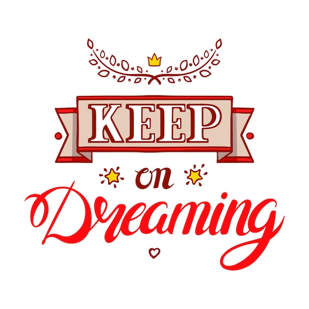 Keep on dreaming. beautiful card with a handwritten text