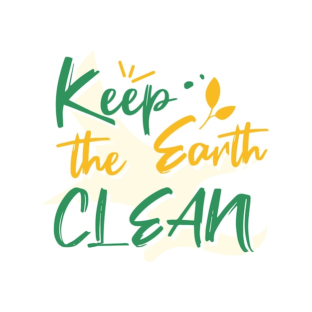 Keep the earth clean green and yellow flat vector lettering zero waste