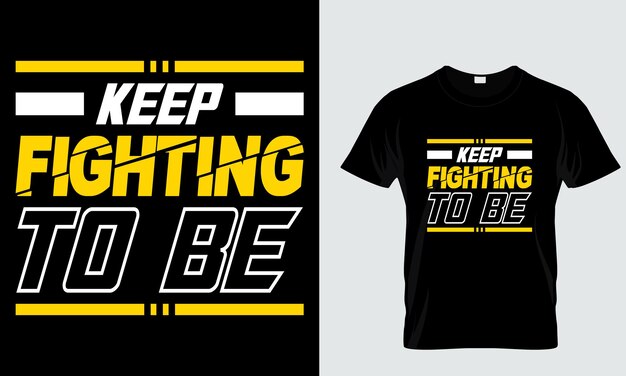 Vector keep fighting to be inspired t-shirt design