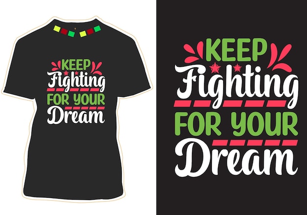 Продолжайте бороться за дизайн футболки с мотивационными цитатами за свою мечту