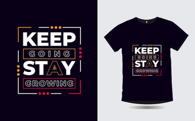 keep going stay growing positive quotes poster and t shirt design