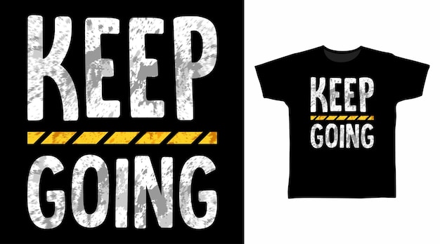 Keep going typography art t shirt designs