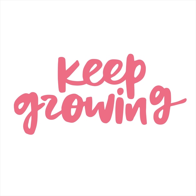 Keep growing handwritten quote