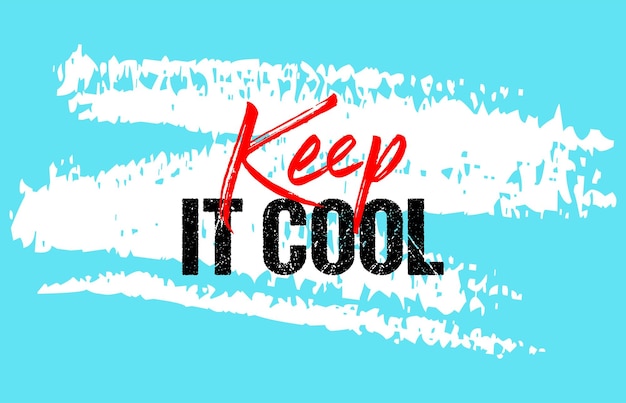 Keep it cool citazione motivazionale grunge lettering slogan design tipografia pennellate sfondo