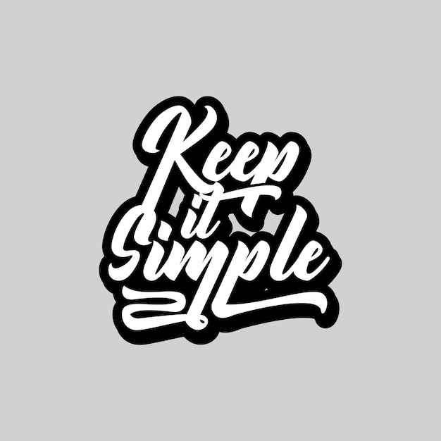 Keep it Simple, funny quote text art Calligraphy script font typography design