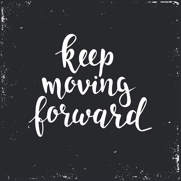 Keep moving forward. hand drawn typography poster.