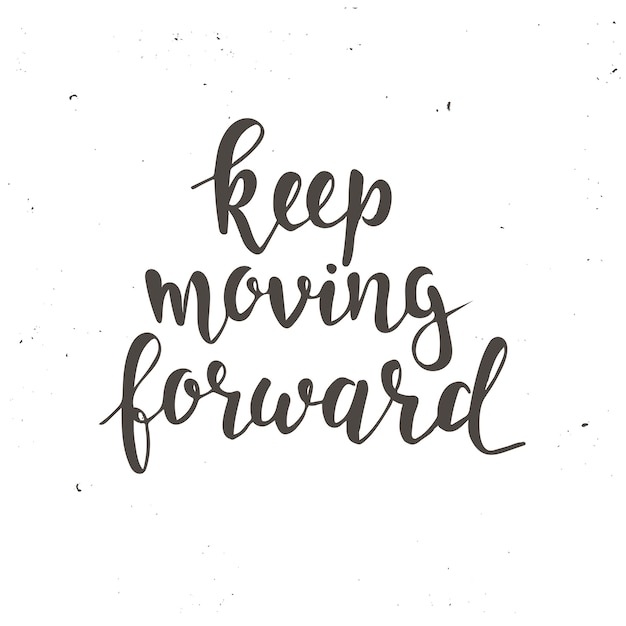 Keep moving forward. Hand drawn typography poster.