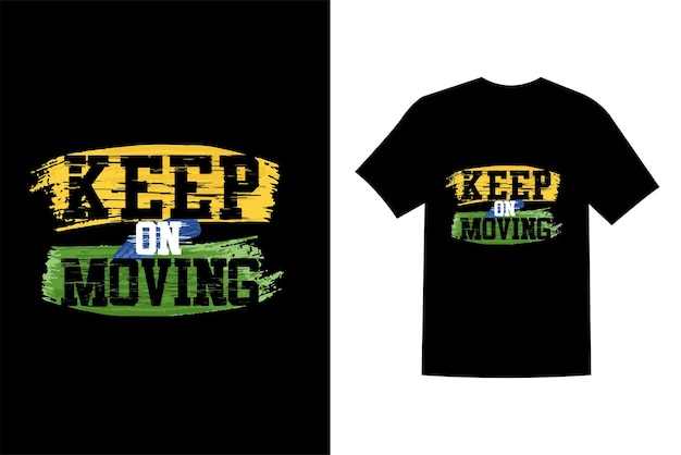 Keep on moving typography tshirt design motivation inspiration t shirt for print vector