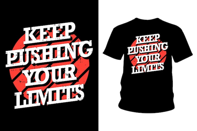 Continua a spingere i tuoi limiti con il design della maglietta con slogan