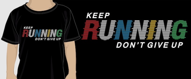 Keep Running Don't Give Up,T shirt Design Graphic Vector