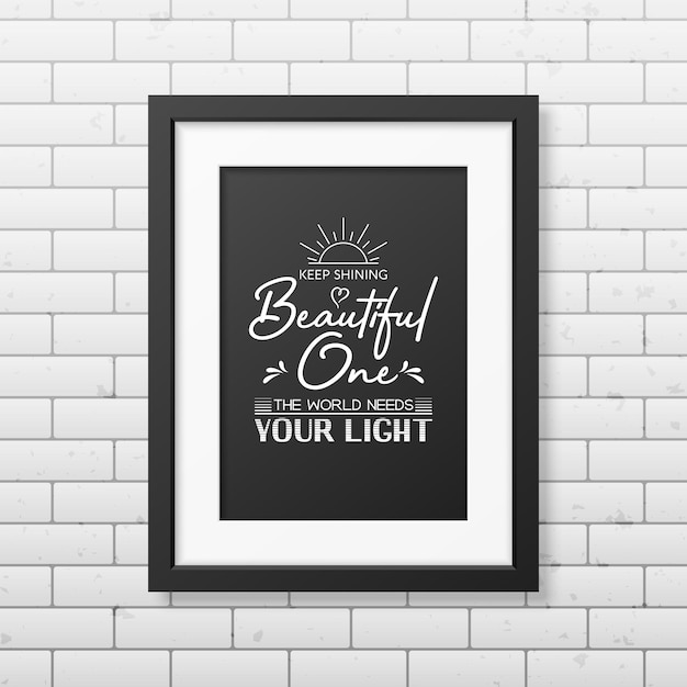 Keep Shining Beautiful One Vector Typographic Quote Modern Black Wooden Frame on Brick Wall Gemstone Diamond Sparkle Jewerly Concept Motivational Inspirational Poster Typography Lettering