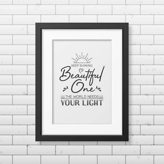 Keep Shining Beautiful One Vector Typographic Quote Modern Black Wooden Frame on Brick Wall Gemstone Diamond Sparkle Jewerly Concept Motivational Inspirational Poster Typography Lettering