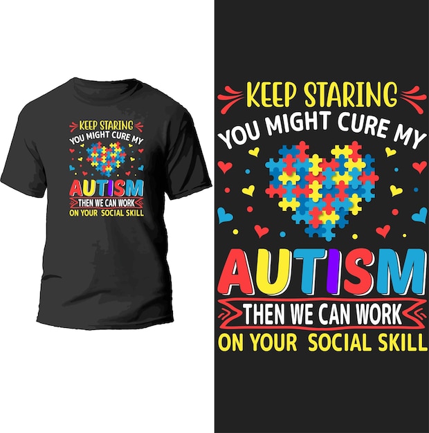 keep staring you might cure my autism then we work on your social skill t shirt design.