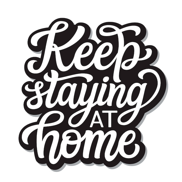 Keep staying at home