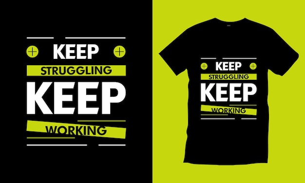 Premium Vector | Keep struggling keep working typography tshirt design