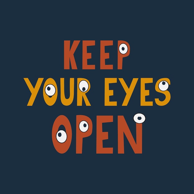 Keep your eyes open lettering