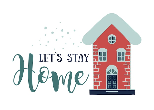 Kerstkaart met een winterhuis en het opschrift LET S STAY HOME