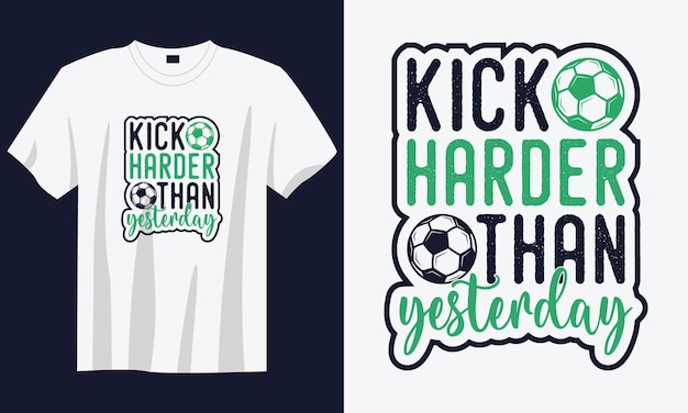 Vettore calciare più forte di ieri tipografia vintage calcio slogan tshirt design illustrazione