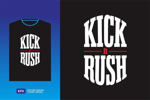 Kick n rush soccer tshirt design artwork