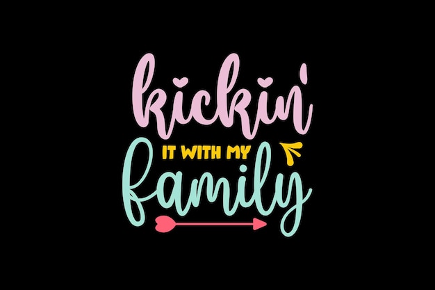 Kickin'It with My Family Vector File