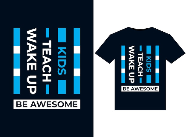 Kids teach Wake up and be awesome illustrations for print-ready T-Shirts design