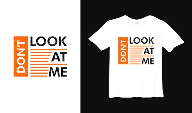 kijk me niet aan t-shirtontwerp poster belettering typografische vectorillustratie