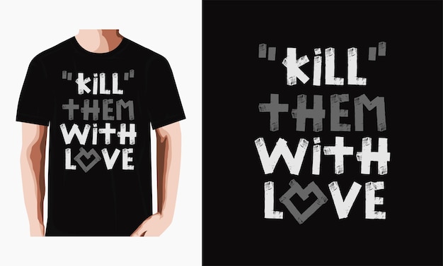 사랑 타이포그래피 벡터 t 셔츠 디자인 일러스트 캐주얼 스타일로 그들을 죽이십시오 Premium Vector