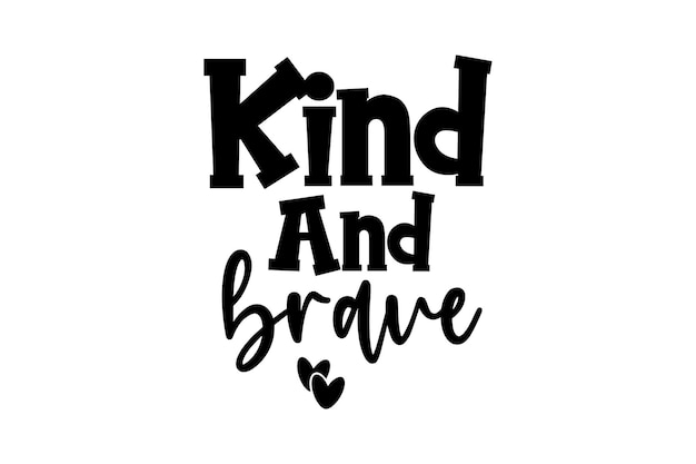 kind and brave