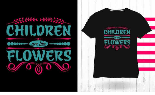 Kinderen zijn als bloemen kinderdag typografie t-shirtontwerp