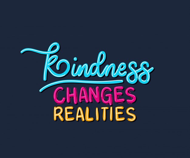 Kindness changes realities