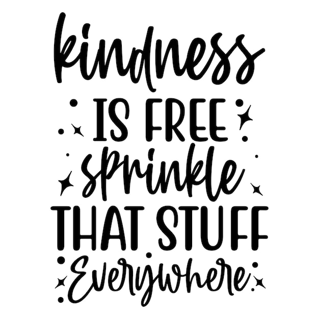 Kindness is free sprinkle stuff everywhere lettering Premium Vector Design