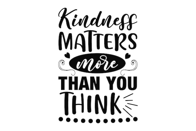 Kindness matters more than you think illustration vector design handdrawn type lettering