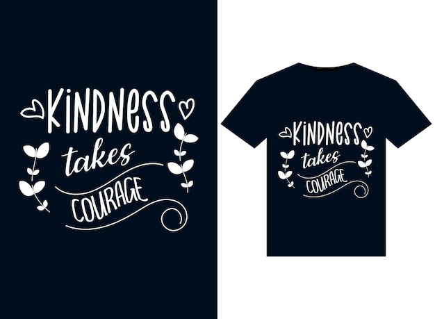 인쇄용 티셔츠 디자인을 위한 Kindness Takes Courage 일러스트레이션