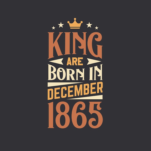 킹은 1865 년 12 월에 태어났으며, 레트로 빈티지 생일입니다.