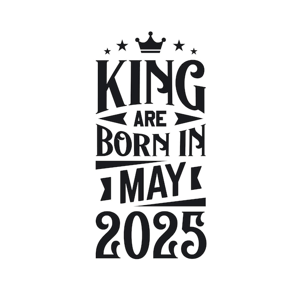 Premium Vector King are born in may 2025 born in may 2025 retro