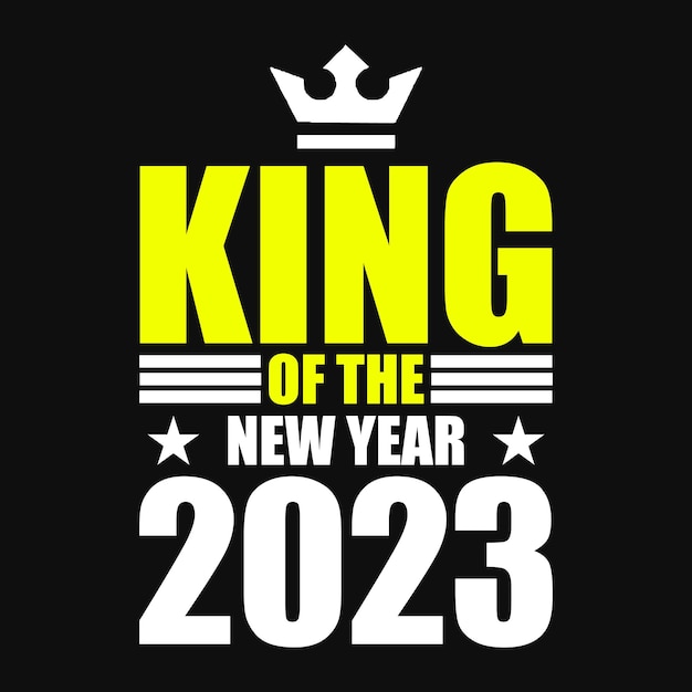 King of the new year 2023 - new year festival typographic vector design