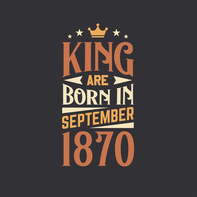 King zijn geboren in september 1870 Geboren in september 1870 Retro Vintage verjaardag