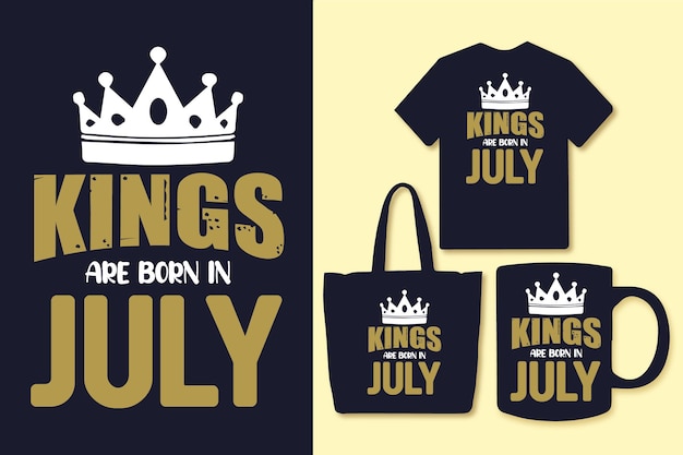 Kings are born in july typography quotes design tshirt and merchandise