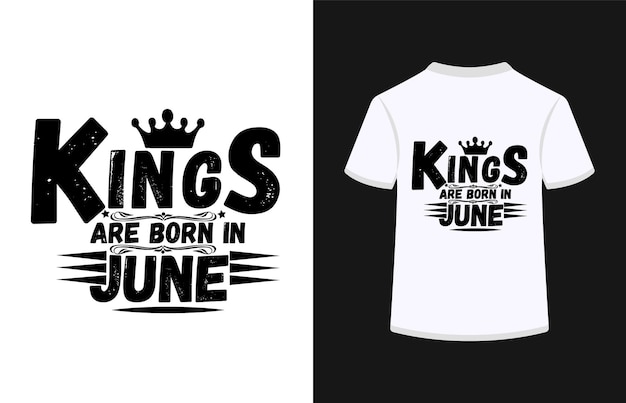 Kings are born in june,t shirt design typography vector illustration.