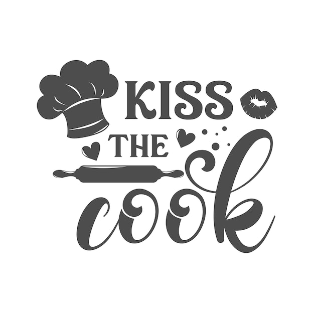 Kiss the cook kitchen slogan inscription Vector kitchen quotes Illustration for prints