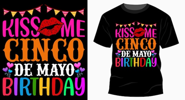 Kiss Me Cinco De Mayo Birthday Cinco De Mayo T 셔츠 디자인