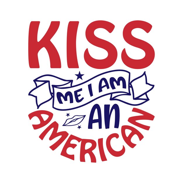 나에게 키스해 주세요 나는 의류 및 액세서리를 위한 미국의 7월 4일 타이포그래피 디자인입니다