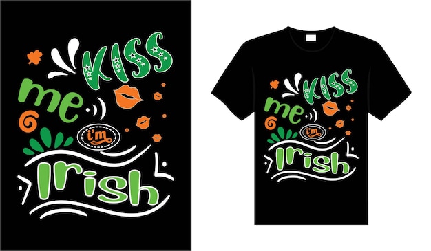 Kiss me Im Irish St Patricks Day typography colorful lettering Tshirt design