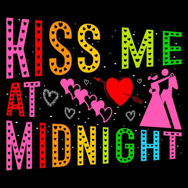 Kiss Me At Midnight Valentine Day SVG Sublimation T-Shirt Vector Graphic.