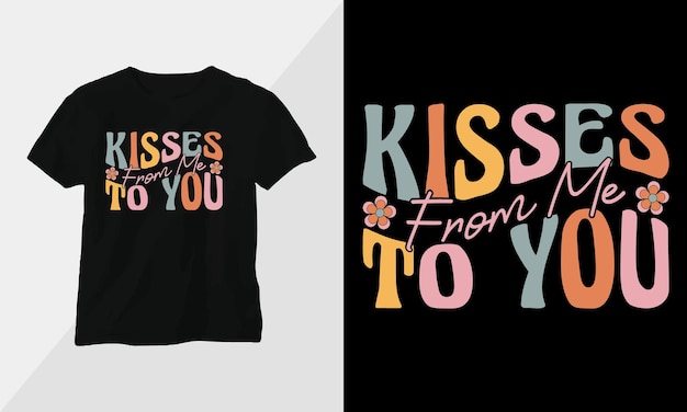 Kisses from me to you retro groovy inspirational tshirt design with retro style