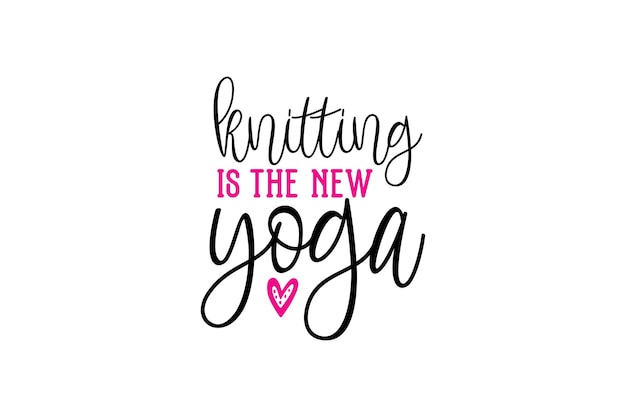 Knitting is the new Yoga Vector File