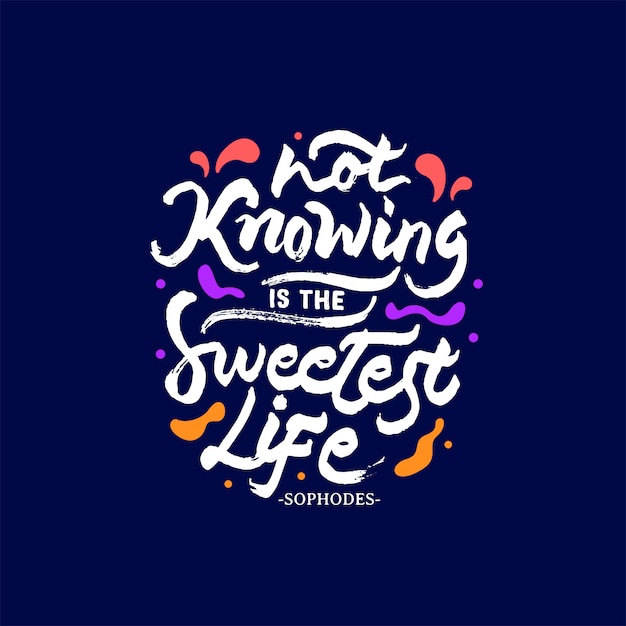 Not knowing is the sweetest live quote