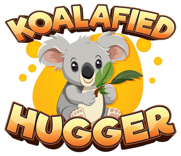 Koalafied hugger a cute and funny cartoon