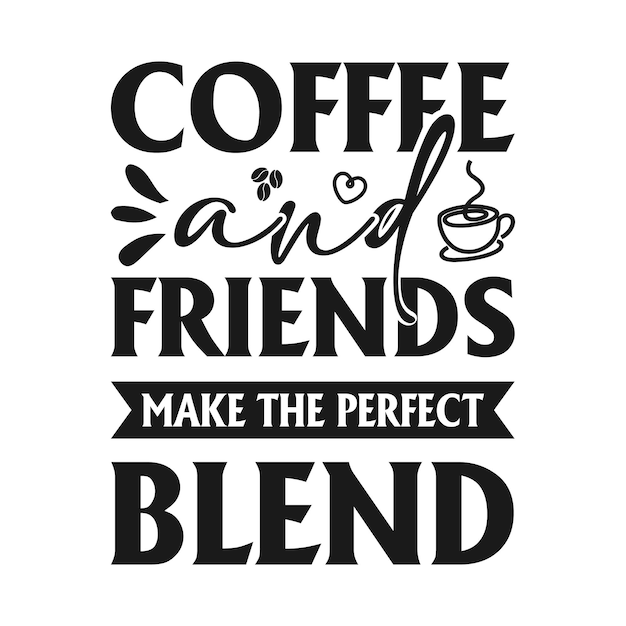 Vector koffie en vrienden maken de perfecte mix inspirerende citaatbelettering